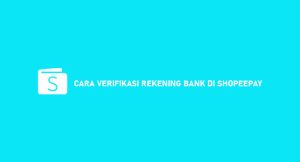 10 Cara Verifikasi Rekening Bank Di Shopeepay 2024