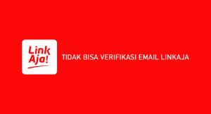 √ Tidak Mampu Verifikasi Email Linkaja : Penyebab & Cara Mengatasi