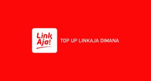 √ Top Up Linkaja Dimana ? Tempat & Ongkos